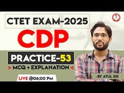 CTET-2025 | CDP | PRACTICE-53 | BY ATUL SIR