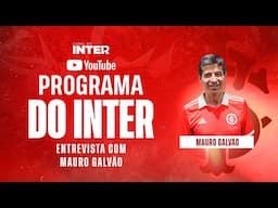 Programa do Inter | 06/06/2025 | Mauro Galvão