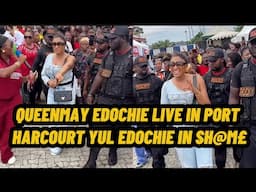 QUEENMAY EDOCHIE LIVE IN PORT HARCOURT YUL EDOCHIE IN SH@M£