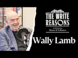 Wally Lamb Knows How to Write a Devastating Ending | THE WRITE REASONS #3