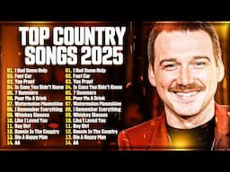Country Music 2025 - Top Country Songs Playlist - Morgan Wallen Zach Bryan Luke Combs Thomas Rhett