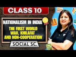 Class 10 History | Nationalism in India: The First World War, Khilafat & Non-Cooperation | 2025-26