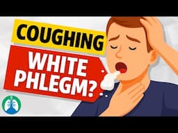 Coughing Up White Phlegm | What Does It Mean?