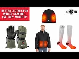 Heated Clothes for WINTER CAMPING - Are They Worth It?