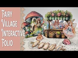 Fairy Village Interactive Folio Tutorial  - Junk Journaling & Papercraft