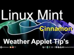Linux Mint - Cinnamon - New User - Weather Applet Tip.