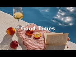 [Playlist] Good Times | a playlist for a feel good day