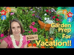 How to Prep Your Garden For a Stress Free Vacation!