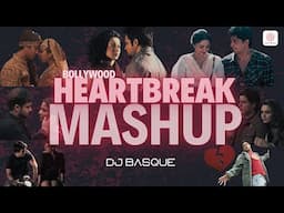 Bollywood Heartbreak Mashup | Arijit Singh | KK | Sonu Nigam | DJ Basque | Latest Hindi Songs