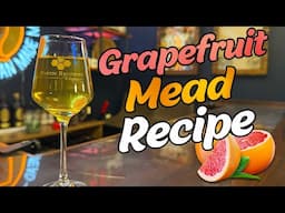 How to Make a Grapefruit Mead at Home
