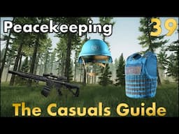 Peacekeeping Mission Part 1 - A Casuals Guide to Tarkov - EP 39