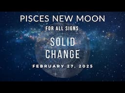 Pisces New Moon for All Signs (and a vulnerable truth from me)