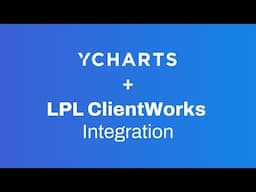 Getting Started: LPL ClientWorks & YCharts Integration