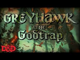 The Godtrap | Greyhawk Explained