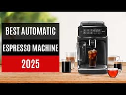 Best Automatic Espresso Machine 2025 - Tested by Coffee Experts