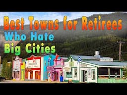 10 Small Towns That Beat Big City Retirement!