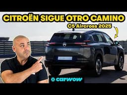 YA ME HE SUBIDO AL CITROËN C5 AIRCROSS 2025: ¿ES ESTE EL NUEVO HEREDERO DE LOS PICASSO?
