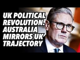 UK political revolution. Australia elections mirror UK trajectory