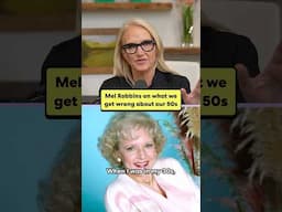 Mel Robbins on what we get wrong about our 50s