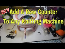 DIY Knitting Machine Row Counter * Adding A Row Counter To Knitting Machine