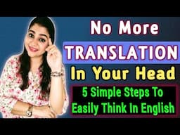 THINK IN ENGLISH - Stop Translating || 5 Best Techniques|| Speak Fluent English With Mentor Namita 👍