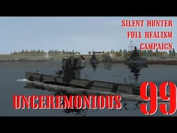 UNCEREMONIOUS - U-80 GOES TO WAR - Episode 99 - Full Realism SILENT HUNTER 3 GWX OneAlex Edition