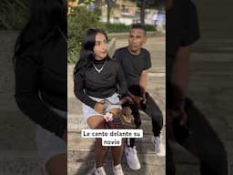 Le canto delante su novio #fyp #viralvideo #parati #shorts
