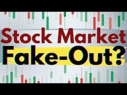 Here Comes The Next Stock Market Fake Out