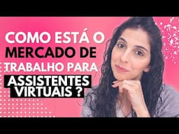 ASSISTENTE VIRTUAL: COMO ESTÁ O MERCADO DE TRABALHO ? - VALE A PENA ?