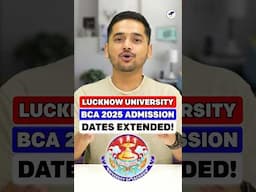 💥Lucknow University Admission 2025 Dates EXTENDED! BCA Admission #shorts #bca #lucknowuniversity #yt