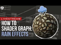 RAIN EFFECTS Shader Graph Deep Dive ft. @BenCloward