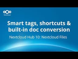Hub 10 Nextcloud Files: Smart tags, shortcuts & built-in doc conversion
