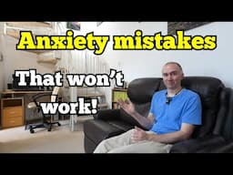 Anxiety Mistakes - You Can't Have It Both Ways!