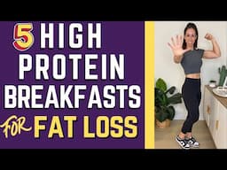 Top 5 High PROTEIN Breakfast Ideas For FAT LOSS (Ready in 5 Mins!)