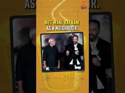 I met Mani Ratnam just as a neighbour. || Coffee in A Chai Cup