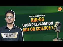 VISHAL SINGH AIR-56 CSE 2024 Topper, UPSC Preparation: Art or Science?