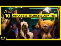 Top 10 best NIGHTLIFE countries in Africa