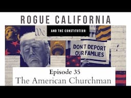 The American Churchman: Rogue California and the Constitution