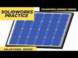 SolidWorks Tutorial for Absolute Beginners in 2025 I SOLAR PANEL DESIGN in SolidWorks I CAD PRACTICE