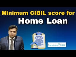 How much CIBIL score is required for Home Loan?