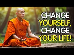 Learn to Change Yourself – Buddha’s Powerful Lesson!