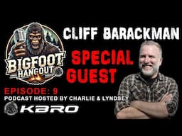 Bigfoot Hangout | Episode 9: Special Guest Cliff Barackman