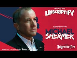Unscripted With Michael Shermer | Unscriptify Podcast #166