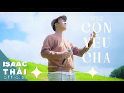 [ MV Official ] Con Yêu Cha - Isaac Thái