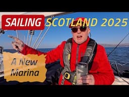 SAILING SCOTLAND 2025 Moving To A New Marina | Sailing Madness Ep55