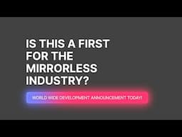 Industry First? World-Wide Development Announcement - A New Lens for Mirrorless | Matt Irwin