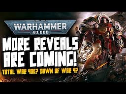 More REVEALS INCOMING! Total War 40K? Dawn of War 4?