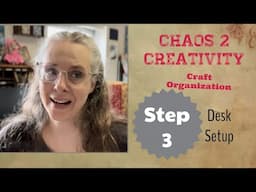 Step 3: Setting up Your Craft Desk CHAOS 2 Creativity Course