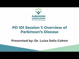 PD 101 Session 1: Overview of Parkinson's Disease with Dr. Luisa Solis-Cohen