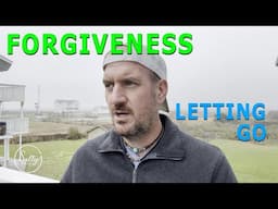 FORGIVENESS - How To Forgive Ourselves and Others - Letting Go of Past Hurts, Traumas, and Memories